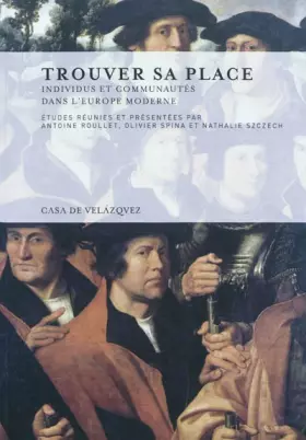 Couverture du produit · Trouver sa place: Individus et communautés dans l'Europe moderne: 124 (Collection de la Casa de Velázquez)