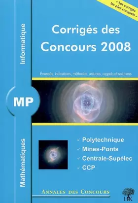 Couverture du produit · Mathématiques et informatique MP : Corrigés des concours 2008 Polytechnique, Mines-Ponts, Centrale-Supélec, CCP