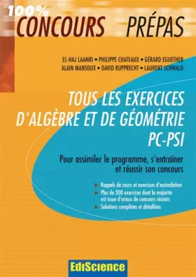 Couverture du produit · Tous les exercices d'Algèbre et de Géométrie PC-PSI: Pour assimiler le programme, s'entraîner et réussir son concours