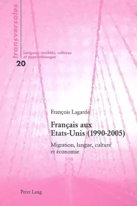 Couverture du produit · Français aux Etats-Unis (1990-2005): Migration, langue, culture et économie (Transversales, Band 20)