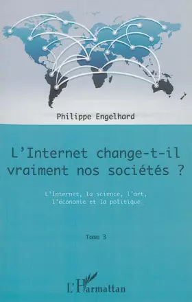 Couverture du produit · Internet change-t-il vraiment nos sociétés ? (Tome 3): L'Internet, la science, l'art, l'économie et la politique