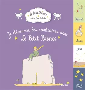 Couverture du produit · JE DECOUVRE LES CONTRAIRES AVEC LE PETIT PRINCE