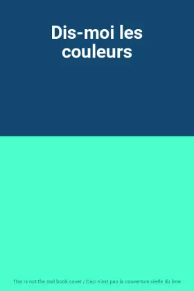 Couverture du produit · Dis-moi les couleurs