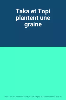 Couverture du produit · Taka et Topi plantent une graine