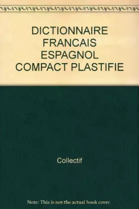 Couverture du produit · DICTIONNAIRE FRANCAIS ESPAGNOL COMPACT PLASTIFIE