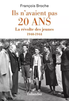 Couverture du produit · Ils n'avaient pas 20 ans: La révolte des jeunes 1940-1944
