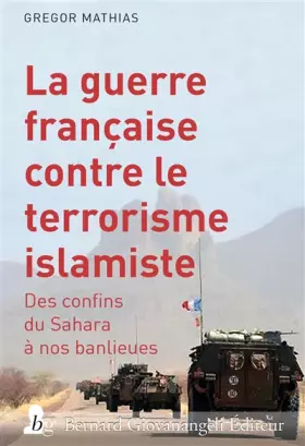 Couverture du produit · La guerre française contre le terrorisme islamiste : Des confins du Sahara à nos banlieues