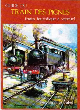 Couverture du produit · Guide du Train des Pignes (train touristique à vapeur)