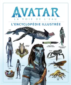 Couverture du produit · Avatar, la voie de l'eau : l'encyclopédie illustrée