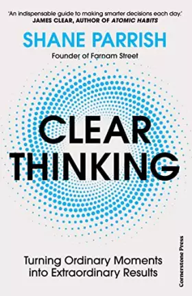 Couverture du produit · Clear Thinking: Turning Ordinary Moments into Extraordinary Results
