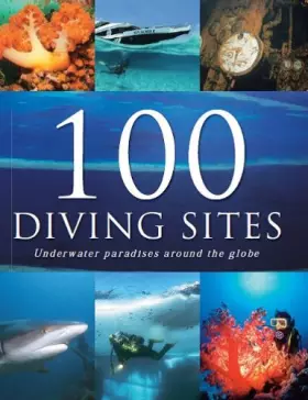 Couverture du produit · 100 Diving Sites: Underwater Paradises Around the Globe