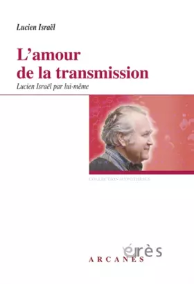 Couverture du produit · L'amour de la transmission: Lucien Israël par lui-même