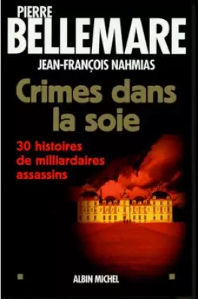 Couverture du produit · Crimes dans la soie : 30 histoires de milliardaires assassins