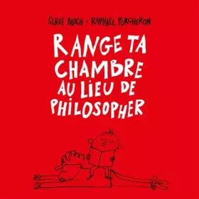 Couverture du produit · Range ta chambre au lieu de philosopher