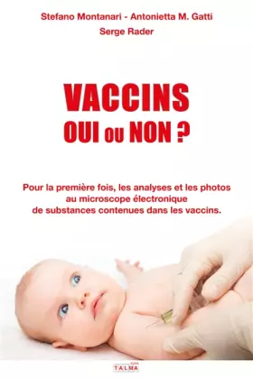 Couverture du produit · Vaccins - Oui ou Non ?: Les analyses et les photos au microscope électronique de substances contenues dans les vaccins.