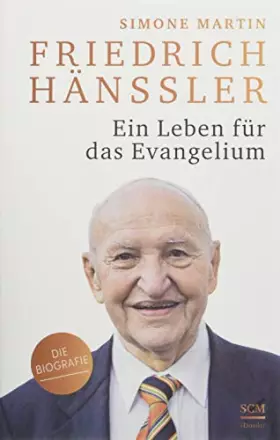 Couverture du produit · Friedrich Hänssler - Ein Leben für das Evangelium: Die Biografie (100 Jahre Hänssler)