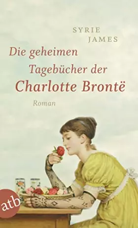 Couverture du produit · Die geheimen Tagebücher der Charlotte Brontë: Roman