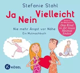 Couverture du produit · Ja, nein, vielleicht!: Nie mehr Angst vor Nähe. Ein Mutmachbuch. - Von der Autorin der Bestseller »Das Kind in dir muss Heimat