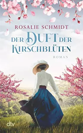 Couverture du produit · Der Duft der Kirschblüten: Roman | Spannender Historienroman über eine mutige Frau, die ihrer großen Liebe nach Japan folgt (Di