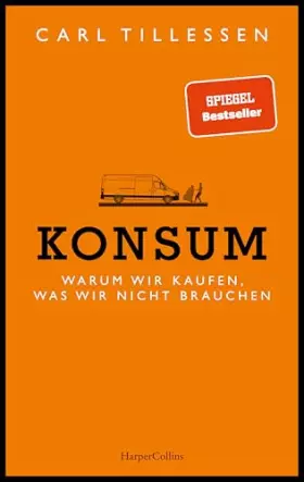 Couverture du produit · Konsum. Warum wir kaufen, was wir nicht brauchen