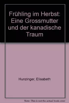 Couverture du produit · Frühling im Herbst: Eine Grossmutter und der kanadische Traum