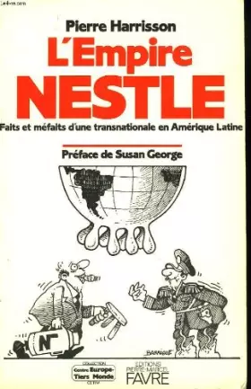 Couverture du produit · L'empire nestle. faits et mefaits d4une transnationale en amerique latine.