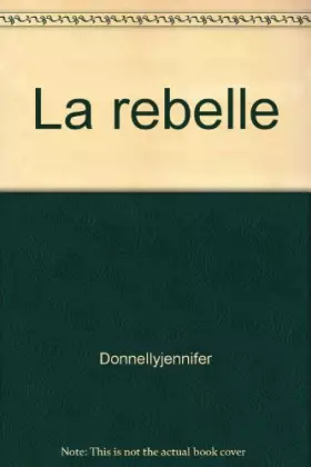 Couverture du produit · La rebelle