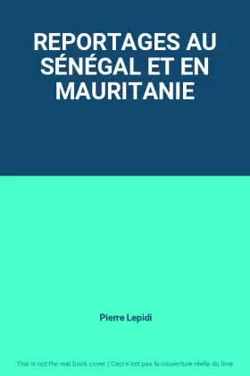 Couverture du produit · REPORTAGES AU SÉNÉGAL ET EN MAURITANIE