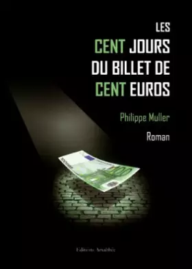 Couverture du produit · les cent jours du billet de cent euro