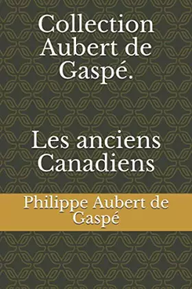 Couverture du produit · Collection Aubert de Gaspé. Les anciens Canadiens