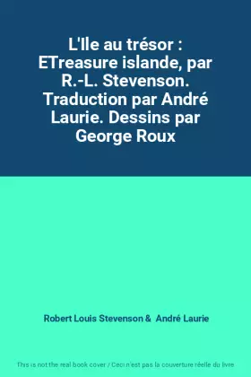 Couverture du produit · L'Ile au trésor : ETreasure islande, par R.-L. Stevenson. Traduction par André Laurie. Dessins par George Roux