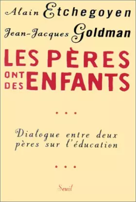 Couverture du produit · LES PERES ONT DES ENFANTS. Dialogue entre deux pères sur l'éducation