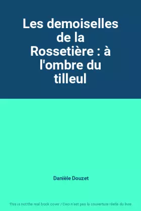 Couverture du produit · Les demoiselles de la Rossetière : à l'ombre du tilleul