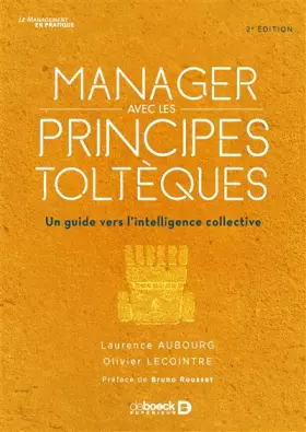Couverture du produit · Manager avec les principes toltèques: Un guide vers l'intelligence collective