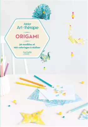 Couverture du produit · Atelier Origami: 30 modèles et 100 coloriages à réaliser