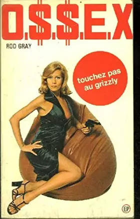 Couverture du produit · Touchez pas au grizzly (O.S.S.E.X.)