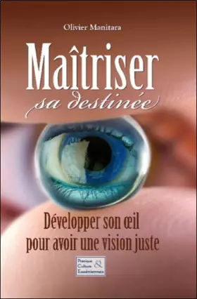 Couverture du produit · Maîtriser sa destinée - Développer son oeil pour avoir une vision juste