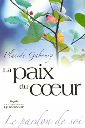 Couverture du produit · LA PAIX DU COEUR - LE PARDON DE SOI