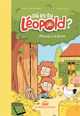 Couverture du produit · Où es-tu Léopold ? T3: Micmac à la ferme