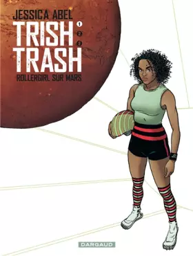 Couverture du produit · Trish Trash, rollergirl sur Mars - tome 1 - Trish Trash, Rollergirl sur Mars (1/3)