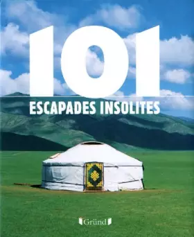 Couverture du produit · 101 ESCAPADES INSOLITES