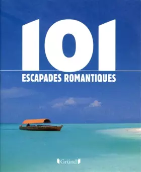 Couverture du produit · 101 ESCAPADES ROMANTIQUES