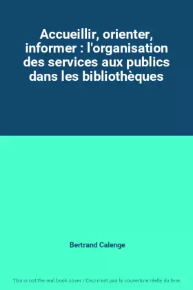 Couverture du produit · Accueillir, orienter, informer : l'organisation des services aux publics dans les bibliothèques