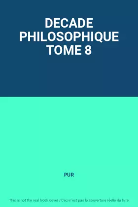 Couverture du produit · DECADE PHILOSOPHIQUE TOME 8