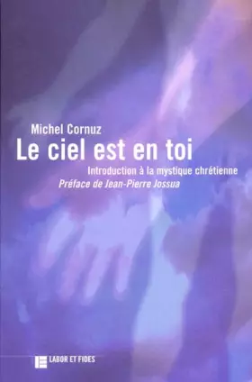 Couverture du produit · Le ciel est en toi: Introduction à la mystique chrétienne