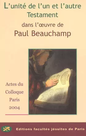 Couverture du produit · L'unité de l'un et l'autre Testament dans l'oeuvre de Paul Beauchamp - actes du colloque des 15 et 16 octobre 2004, Centre Sèvr