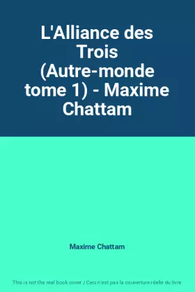 Couverture du produit · L'Alliance des Trois (Autre-monde tome 1) - Maxime Chattam