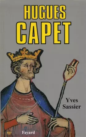 Couverture du produit · Hugues Capet. Naissance d'une dynastie