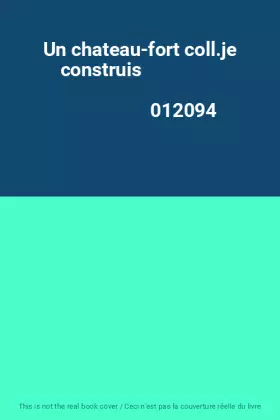 Couverture du produit · Un chateau-fort coll.je construis                                                             012094
