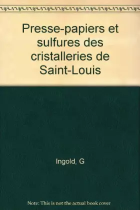Couverture du produit · Presse-papiers et sulfures des cristalleries de Saint-Louis
